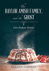 The Baylor Amish Family, and the Ghost: Love Endures Forever