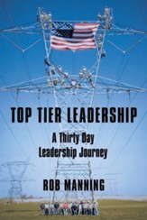 Top Tier Leadership: A Thirty Day Leadership Journey