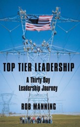 Top Tier Leadership: A Thirty Day Leadership Journey