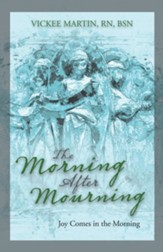 The Morning After Mourning: Joy Comes in the Morning