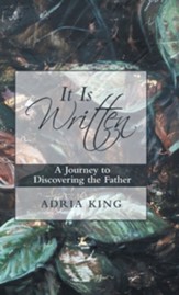 It Is Written: A Journey to Discovering the Father