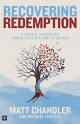 Recovering Redemption: A Gospel-Saturated Perspective on How to Change