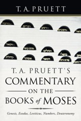 T. A. Pruett's Commentary on the Books of Moses: Genesis, Exodus, Leviticus, Numbers, Deuteronomy - Slightly Imperfect