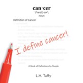 I Define Cancer!: A Book of Definitions by People