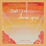 But God... Chose You!: God's Story of Love in a 7-Day Devotional