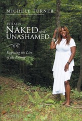 Totally Naked and Unashamed: Exposing the Lies of the Enemy