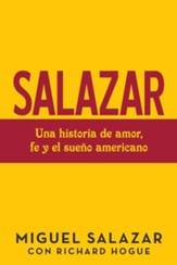 Salazar: Una Historia De Amor, Fe Y El Sueno Americano