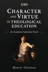 Character and Virtue in Global Theological Education: An Academic Epistolary Novel