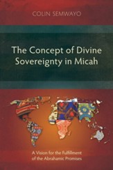 The Concept of Divine Sovereignty in Micah: A Vision for the Fulfillment of the Abrahamic Promises