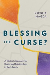 Blessing the Curse?: A Biblical Approach for Restoring Relationships in the Church