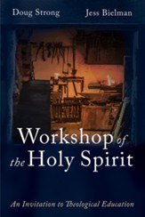 Workshop of the Holy Spirit: An Invitation to Theological Education