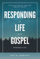 Responding in Life with Gospel Perspective: A Collection of Concise Bible Studies