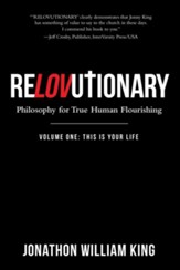 Relovutionary: Philosophy for True Human Flourishing