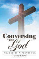 Conversing with God: Prayer Is a Privilege