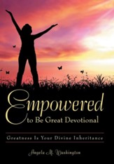 Empowered to Be Great Devotional: Greatness Is Your Divine Inheritance