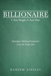 Billionaire I Am Single; I Am One: Paradigm-Shifting Perspective from the King's Son
