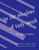In the Shadows of Holy Week: The Office of Tenebrae