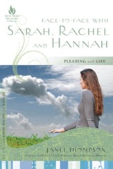 Face-to-Face with Sarah, Rachel, and Hannah: Pleading with God