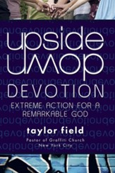 Upside-Down Devotion: Extreme Action for a Remarkable God