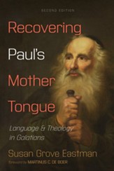 Recovering Paul's Mother Tongue: Language & Theology in Galatians - second edition