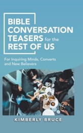 Bible Conversation Teasers for the Rest of Us: For Inquiring Minds, Converts and New Believers
