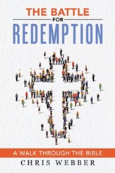 The Battle for Redemption: A Walk Through the Bible