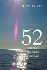 52: Finding Gifts While Sinking in Quick Sand