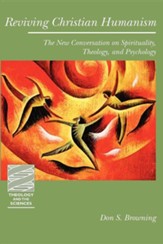 Reviving Christian Humanism: The New Conversation on Spirituality, Theology, and Psychology