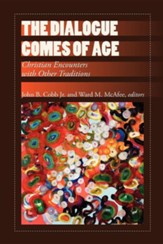 The Dialogue Comes of Age: Christian Encounters with Other Traditions
