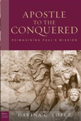 The Apostle to the Conquered: Reimagining Paul's Mission