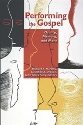 Performing the Gospel: Orality, Memory, and Mark