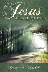 Jesus Opened My Eyes: Faith Alive