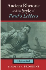 Ancient Rhetoric and the Style of Paul's Letters: A Reference Book