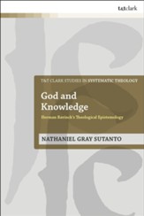 God and Knowledge: Herman Bavinick's Theological Epistemology, softcover