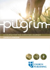 Pilgrim - Church and Kingdom: A Course for the Christian Journey - Church and Kingdom