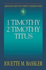 1 Timothy, 2 Timothy, Titus: Abingdon New Testament Commentaries [ANTC]