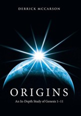 Origins: An In-Depth Study of Genesis 1-11