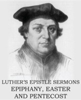 Luther's Epistle Sermon's Vol II - Epiphany, Easter and Pentecost