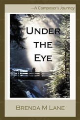 Under the Eye: A Composer's Journey