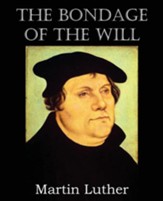 The Bondage of the Will [Bottom of the Hill Publishing]