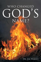 Who Changed God's Name?: A Practical Guide for a Study of the Name Yahweh