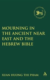 Mourning in the Ancient Near East and the Hebrew Bible