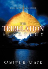The Tribulation Strategy: Faith in the Coming Storm