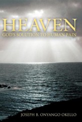 Heaven: God's Solution to Human Pain