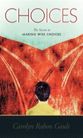 Choices: The Secret to Making Wise Choices