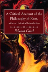A Critical Account of the Philosophy of Kant, with an Historical Introduction