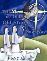 Tell Me the Old, Old Story... in a New Way
