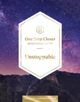 Unstoppable: One Step Closer Devotional Guide