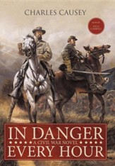 In Danger Every Hour: A Civil War Novel
