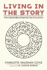 Living in The Story: A Year to Read the Bible and Ponder God's Story of Love and Grace